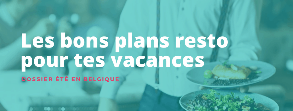 vacances d'été en belgique Article bon plans resto