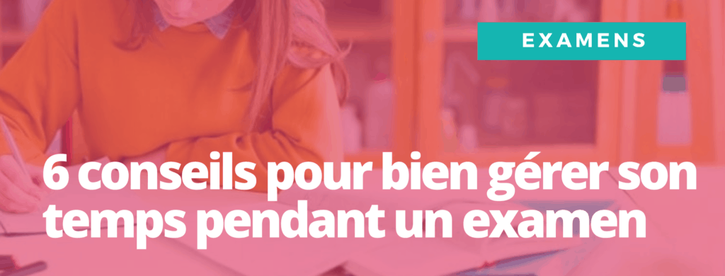 6 conseils pour bien gérer son temps pendant un examen