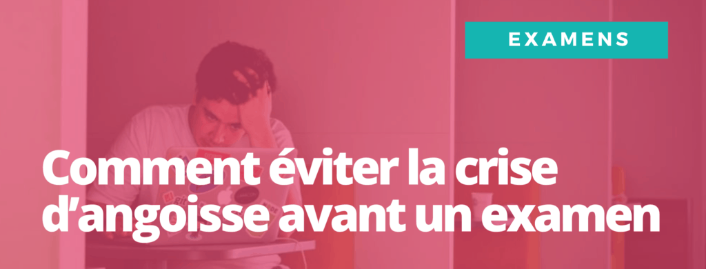 comment eviter la crise d'angoisse avant un examen