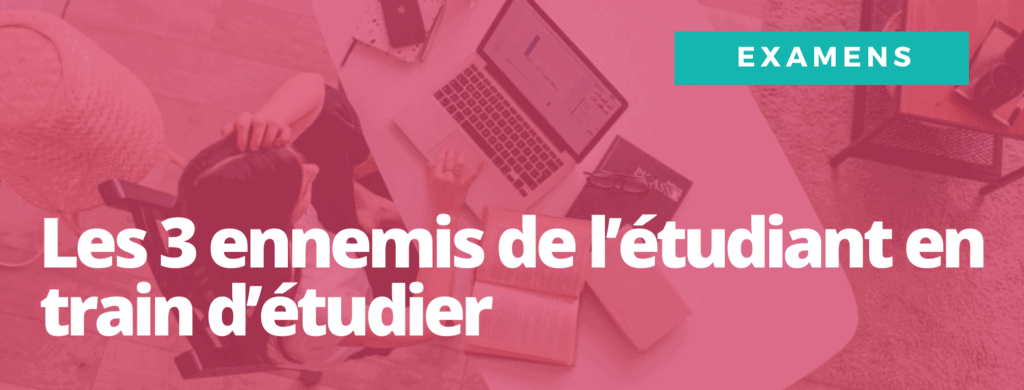 les 3 ennemis de l'étudiant en train d'étudier